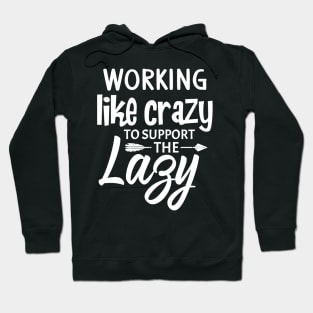 Working like crazy to support the lazy Hoodie